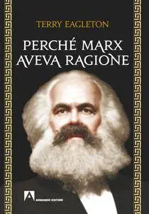 Terry Eagleton - Perché Marx aveva ragione (2013) [Repost]