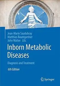 Inborn Metabolic Diseases: Diagnosis and Treatment (6th edition) [Repost]