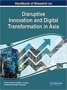 Handbook of Research on Disruptive Innovation and Digital Transformation in Asia