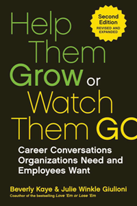 Help Them Grow or Watch Them Go : Career Conversations Organizations Need and Employees Want, Second Edition