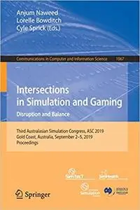 Intersections in Simulation and Gaming: Disruption and Balance: Third Australasian Simulation Congress, ASC 2019, Gold C