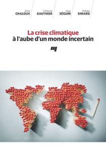 La crise climatique à l'aube d'un monde incertain de Annie Chaloux, Catherine Gauthier, Hugo Séguin, Philippe Simard