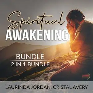 «Spiritual Awakening Bundle 2 in 1 Bundle: Soul Retrieval and Unbound Soul» by Laurinda Jordan, and Cristal Avery