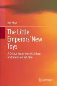 The Little Emperors' New Toys: A Critical Inquiry into Children and Television in China