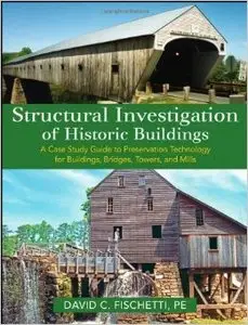 Structural Investigation of Historic Buildings: A Case Study Guide to Preservation Technology for Buildings, Bridges, Towers