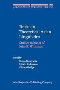 Topics in Theoretical Asian Linguistics Studies in honor of John B. Whitman