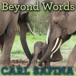 «Beyond Words» by Carl Safina