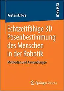 Echtzeitfähige 3D Posenbestimmung des Menschen in der Robotik: Methoden und Anwendungen (Repost)