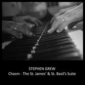 Stephen Grew - Chasm - The St. James' & St. Basil's Suite (2023) [Official Digital Download]