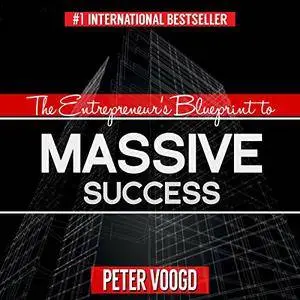 The Entrepreneur's Blueprint to Massive Success: Create an Exceptional Lifestyle While Doing Business on Your Terms (Audiobook)