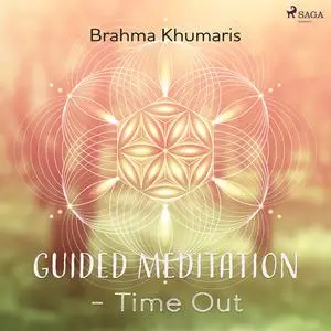 «Guided Meditation – Time Out» by Brahma Khumaris