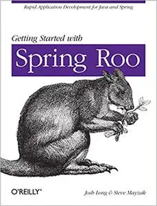 Getting Started with Roo: Rapid Application Development for Java and Spring