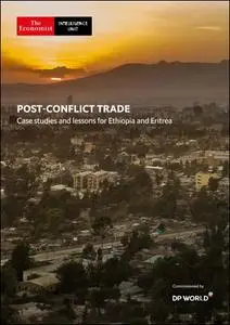 The Economist (Intelligence Unit) - Post-Conflict Trade, Case studies and lessons for Ethiopia and Eritrea (2019)