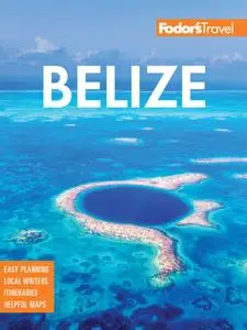 Fodor's Belize: With a Side Trip to Guatemala (Full-color Travel Guide), 8th Edition