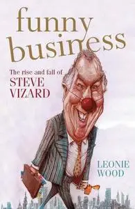 Funny Business: The Rise and Fall of Steve Vizard 