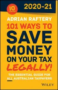 101 Ways to Save Money on Your Tax: Legally! 2020--2021, 10th Edition