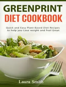 «Greenprint Diet Cookbook» by Laura Smith, greenprint plant-based diet