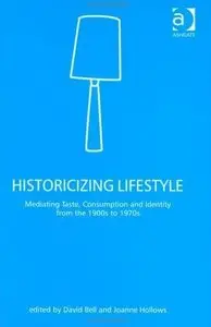 "Historicizing Lifestyle: Mediating Taste, Consumption And Identity from the 1900s to 1970s" (Repost)