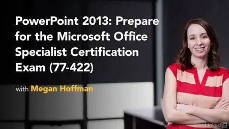 PowerPoint 2013: Prepare for the Microsoft Office Specialist Certification Exam (77-422)