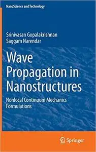 Wave Propagation in Nanostructures: Nonlocal Continuum Mechanics Formulations