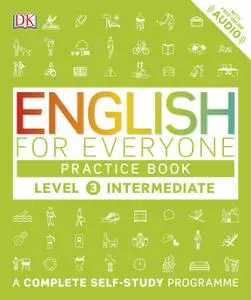 English for Everyone Practice Book Level 3 Intermediate: A Complete Self-Study Programme (English for Everyone)