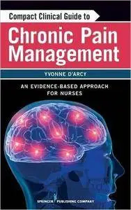 Compact Clinical Guide to Chronic Pain Management: An Evidence-Based Approach for Nurses