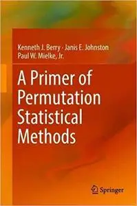 A Primer of Permutation Statistical Methods