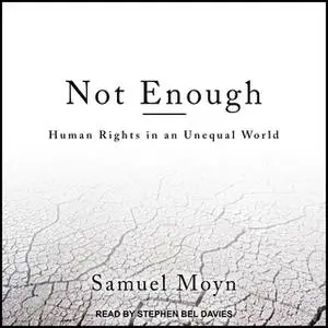 «Not Enough: Human Rights in an Unequal World» by Samuel Moyn