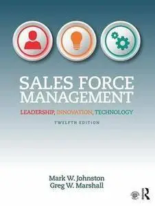 Sales Force Management: Leadership, Innovation, Technology, 12th Edition (repost)