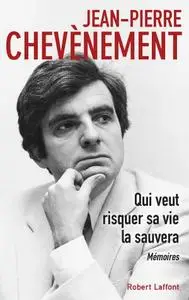 Jean-Pierre Chevènement, "Qui veut risquer sa vie la sauvera"