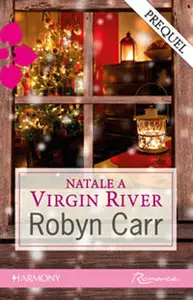 Robyn Carr - Natale A Virgin River (prequel della serie)