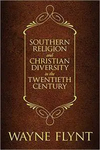 Southern Religion and Christian Diversity in the Twentieth Century, 2nd edition