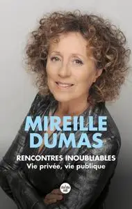 Mireille Dumas, "Rencontres inoubliables : Vie privée, vie publique"