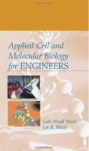 Applied Cell and Molecular Biology for Engineers by Gabi Nindl Waite [Repost]