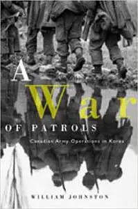 A War of Patrols: Candian Army Operations in Korea