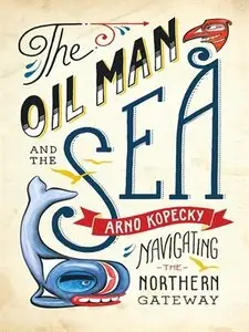 The Oil Man and the Sea: Navigating the Northern Gateway