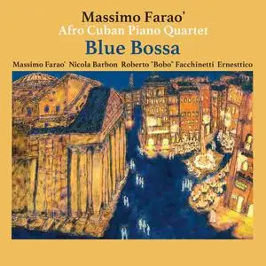 Massimo Farao' Afro Cuban Piano Quartet - Blue Bossa (2017/2024) [Official Digital Download 24/96]