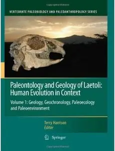Paleontology and Geology of Laetoli: Human Evolution in Context: Volume 1