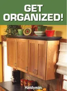 The Family Handyman Get Organized! - February 01, 2012