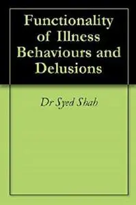 Functionality of Illness Behaviours and Delusions