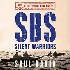 SBS - Silent Warriors: The Authorised Wartime History [Audiobook]