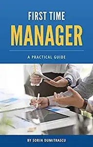 First Time Manager: A Practical Guide