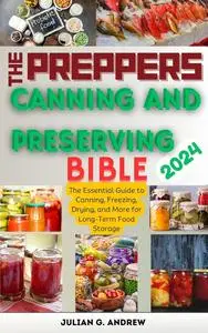 The Preppers Canning and Preserving Bible 2024