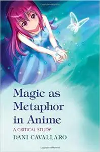 Magic as Metaphor in Anime: A Critical Study
