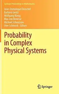 Probability in Complex Physical Systems: In Honour of Erwin Bolthausen and Jürgen Gärtner