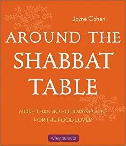 Around the Shabbat Table: More than 40 Holiday Recipes for the Food Lover