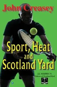 «Sport, Heat, & Scotland Yard» by John Creasey