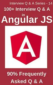 100+ Interview Questions & Answers in Angular JS: 90% Frequently asked Interview Q & A in Angular JS