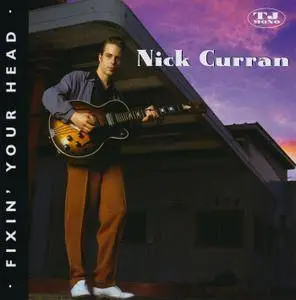 Nick Curran - Fixin' Your Head (2000)