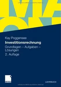 Investitionsrechnung: Grundlagen - Aufgaben - Lösungen, 2. Auflage